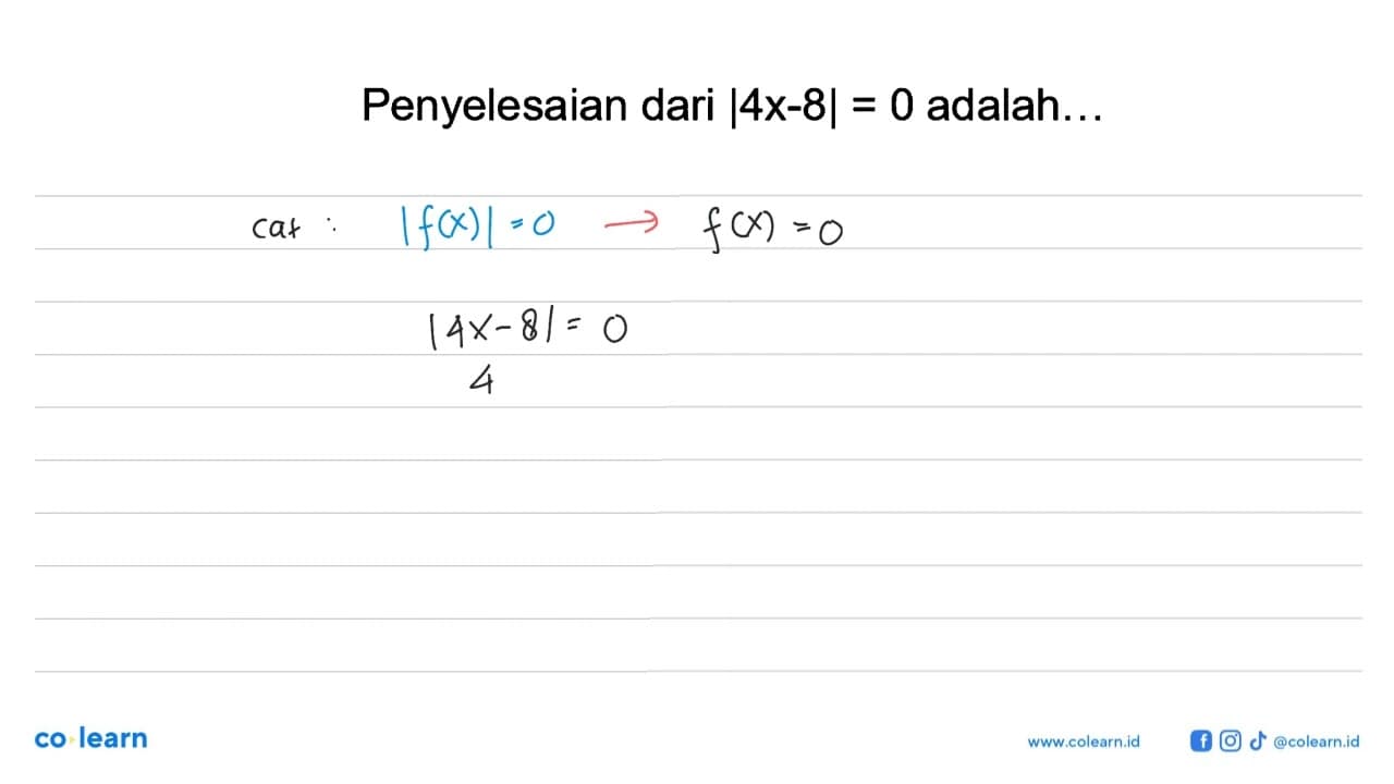 Penyelesaian dari |4x-8|=0 adalah ...