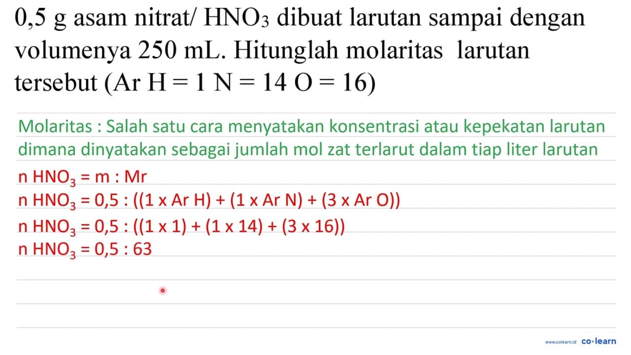 0,5 g asam nitrat/ HNO_(3) dibuat larutan sampai dengan