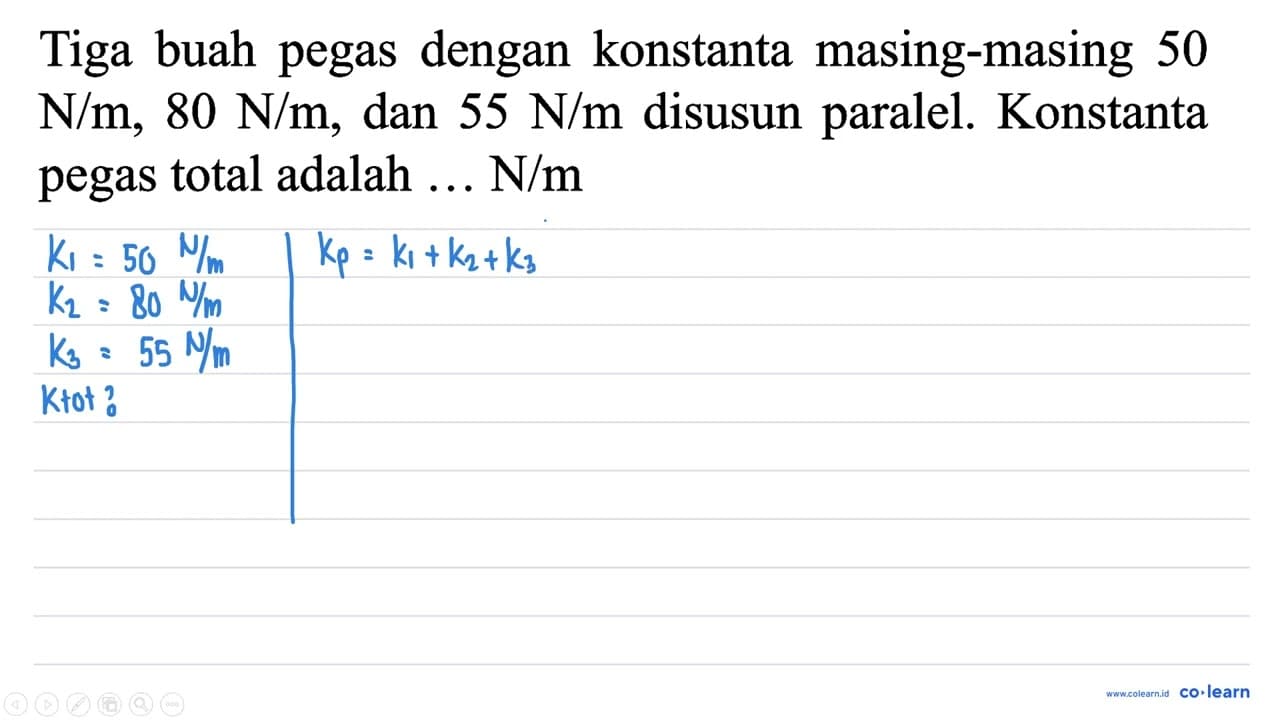 Tiga buah pegas dengan konstanta masing-masing 50 N / m, 80