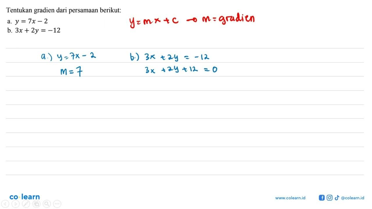 Tentukan gradien dari persamaan berikut: a. y=7x-2 b.