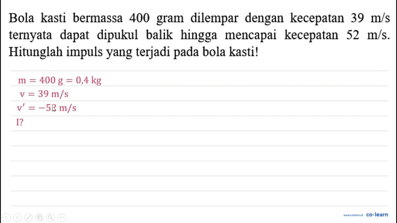 Bola kasti bermassa 400 gram dilempar dengan kecepatan 39 m