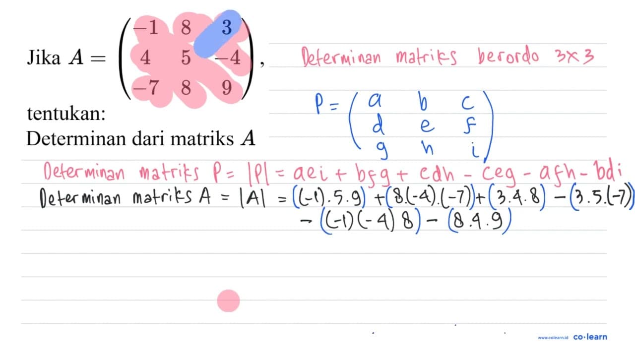 Jika A=(-1 8 3 4 5 -4 -7 8 9) tentukan: Determinan dari