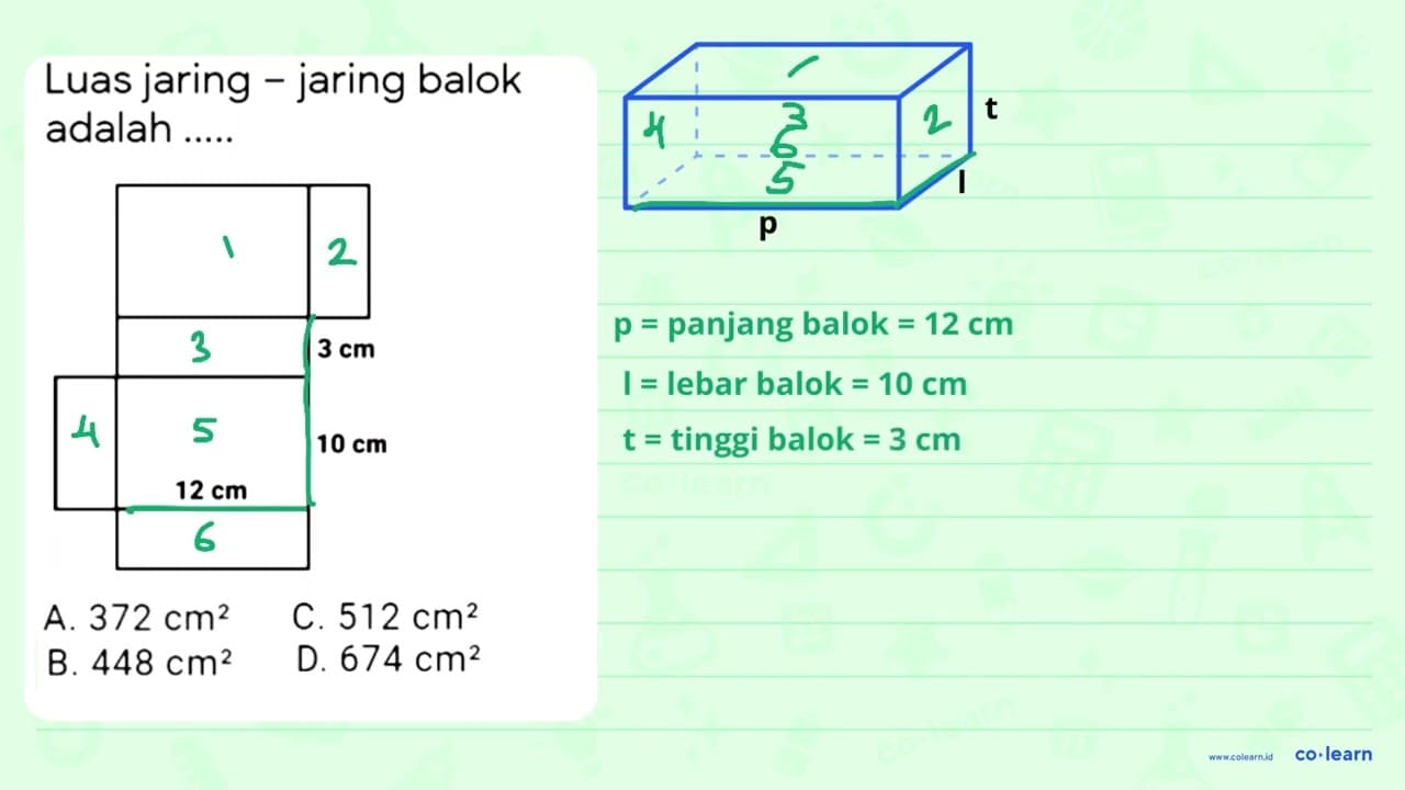 Luas jaring - jaring balok adalah A. 372 cm^(2) B. 448