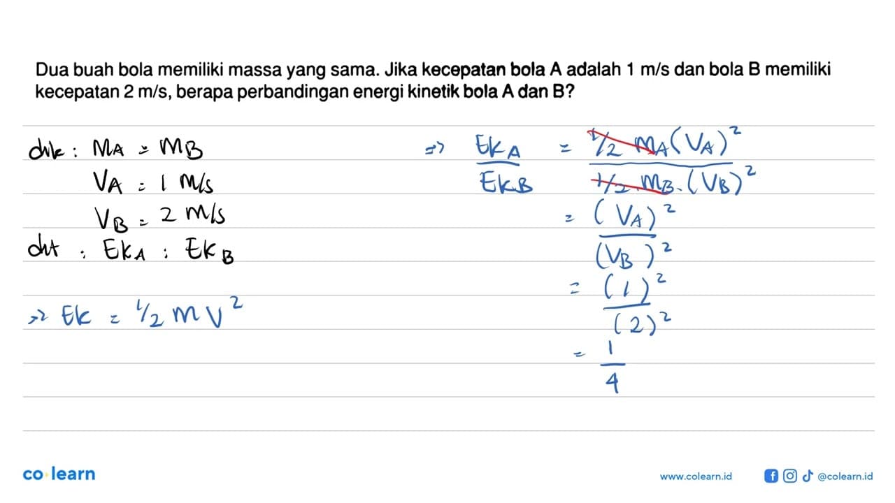 Dua buah bola memiliki massa yang sama. Jika kecepatan bola