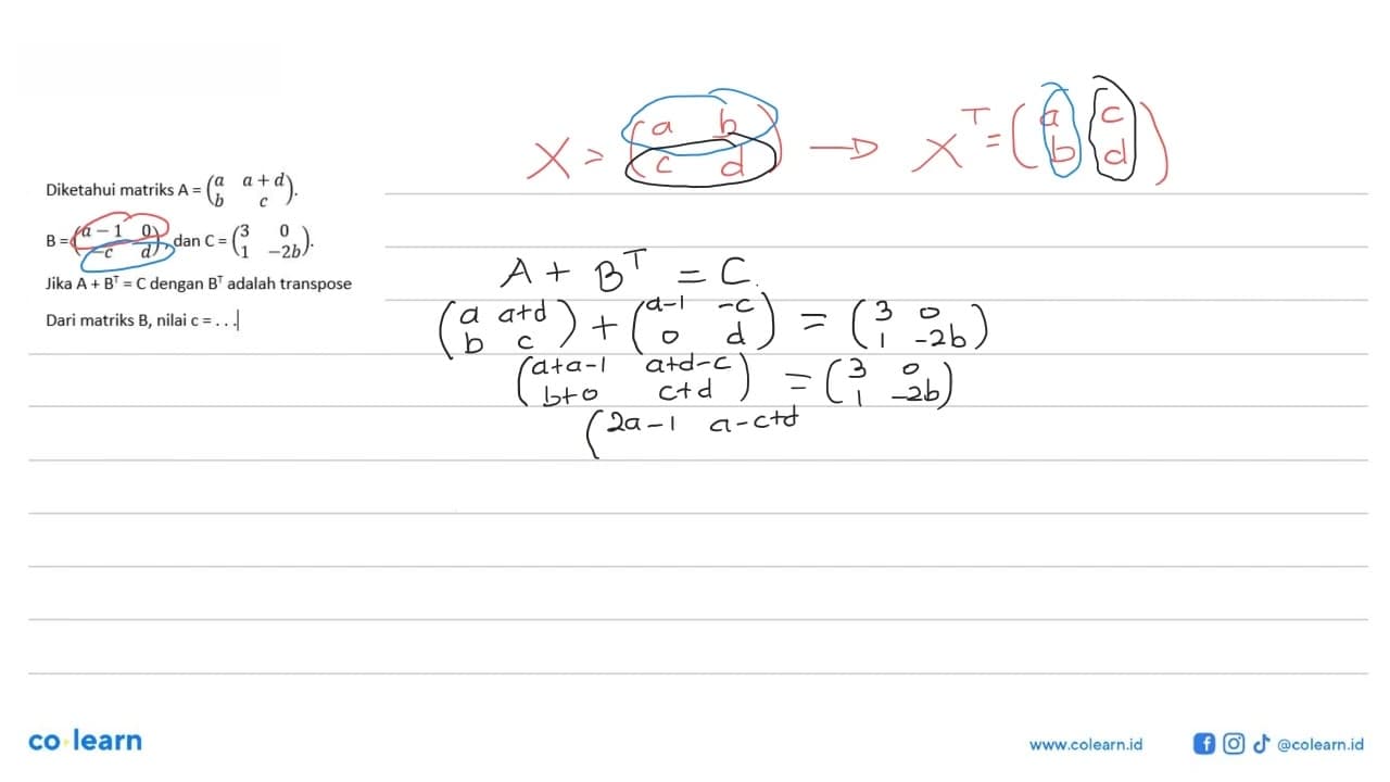 Diketahui matriks A = (a a+d b c), B = (a-1 0 -c d), dan C