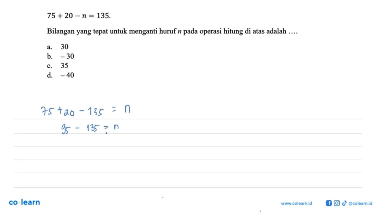 75+20-n=135. Bilangan yang tepat untuk menganti huruf n