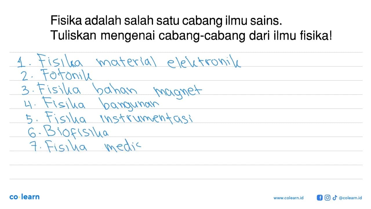 Fisika adalah salah satu cabang ilmu sains. Tuliskan