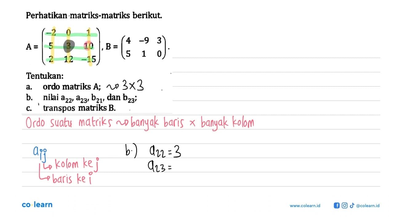 Perhatikan matriks-matriks berikut. A=(-2 0 1 5 3 10 2 12