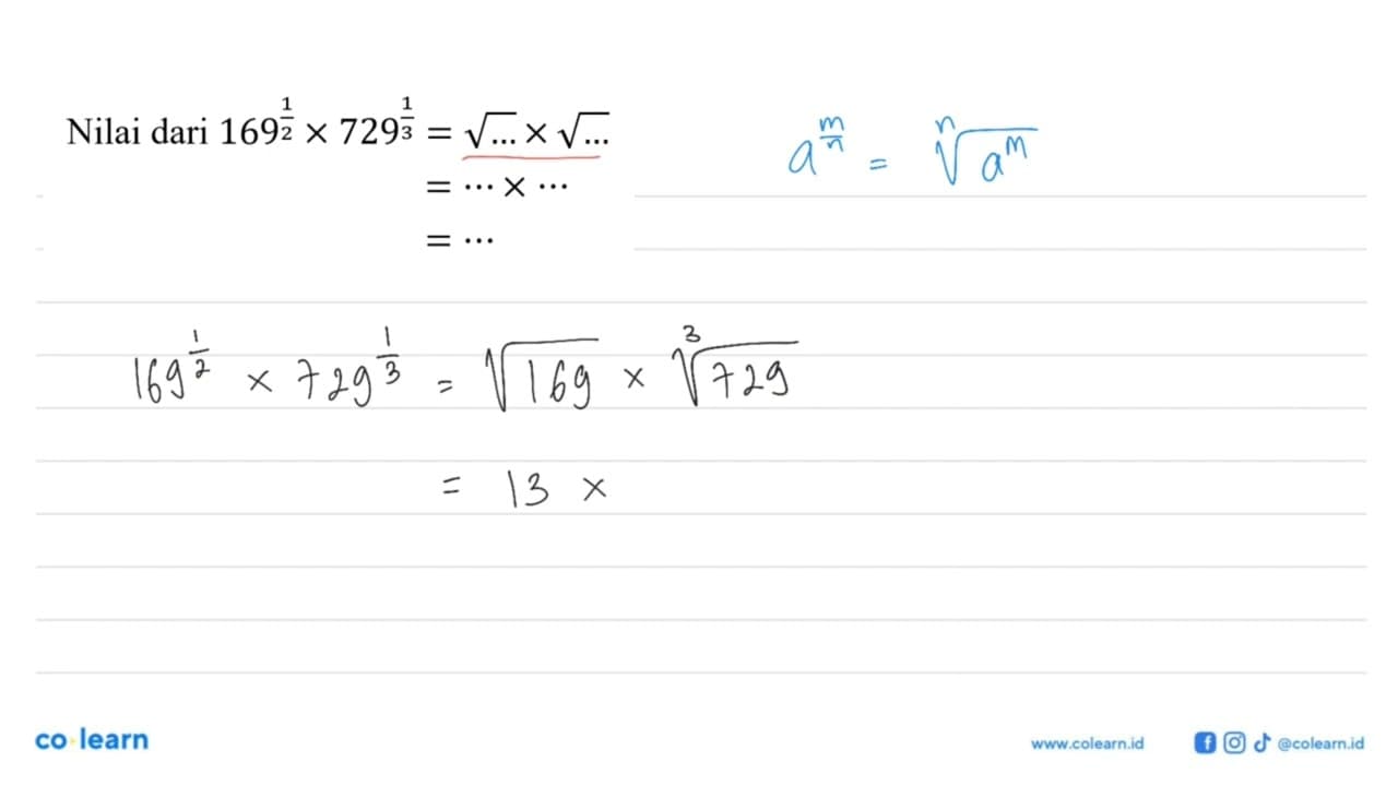 Nilai dari 169^(1/2) x 729^(1/3) = akar(...) x akar(...) =