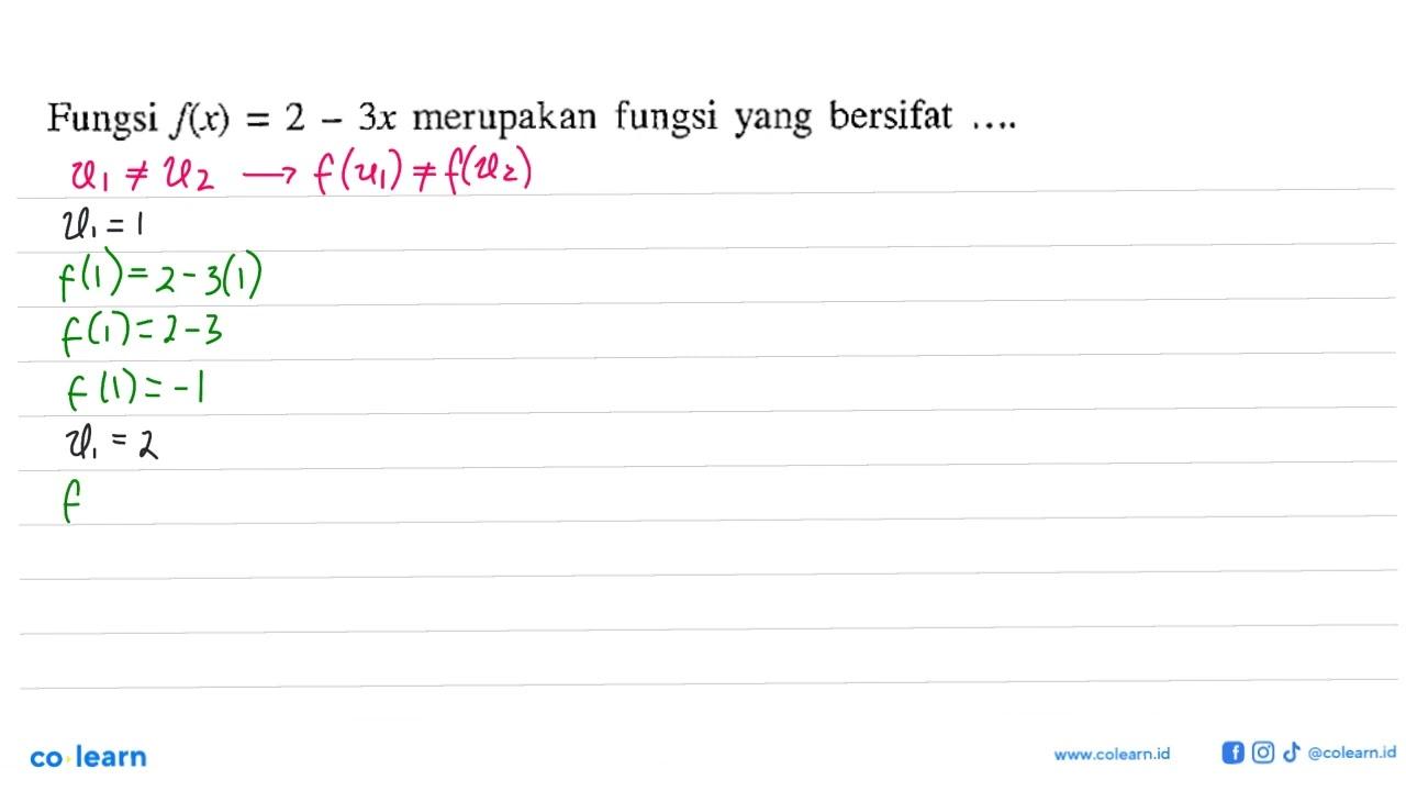 Fungsi f(x)=2-3x merupakan fungsi yang bersifat ....