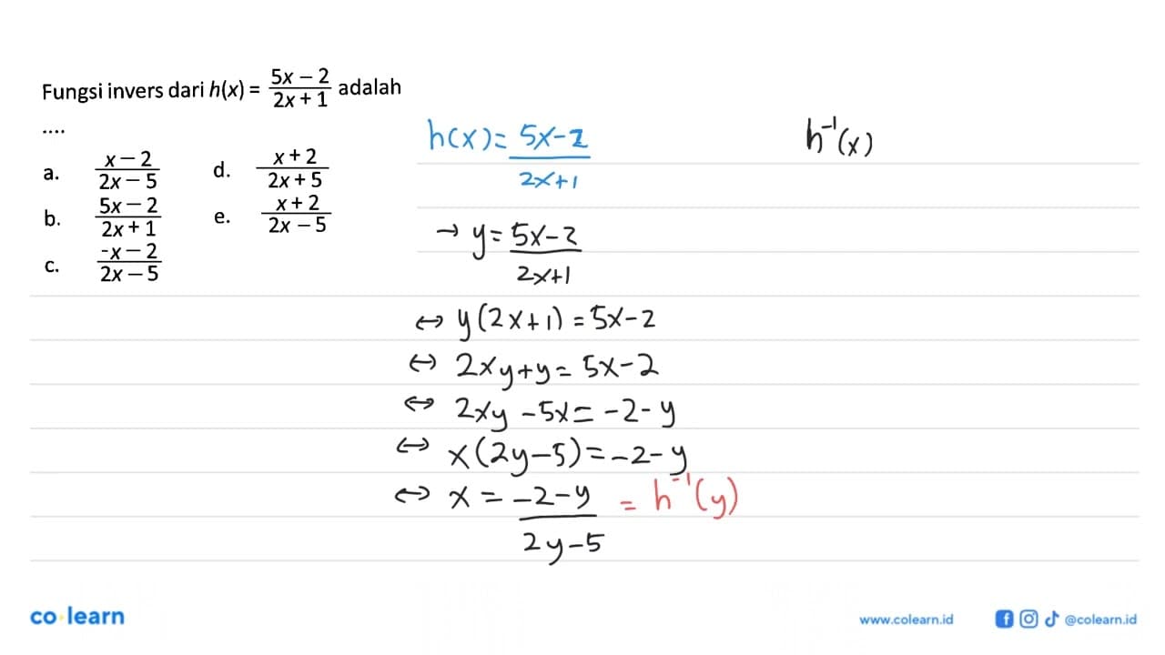 Fungsi invers dari h(x)=(5x-2)/(2x+1) adalah ...