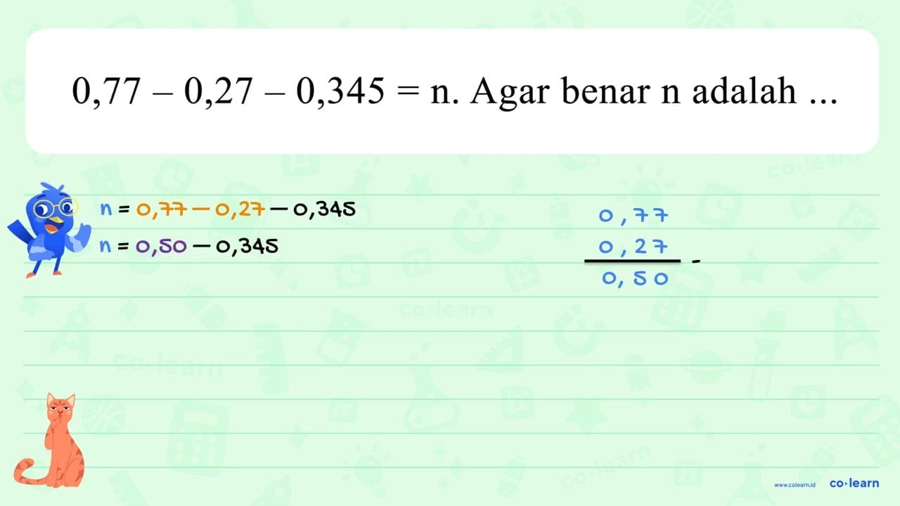 0,77-0,27-0,345=n. Agar benar n adalah ...