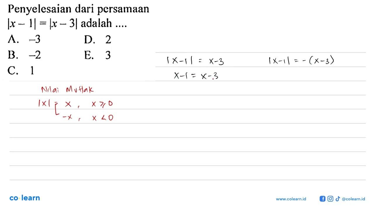 Penyelesaian dari persamaan |x -1 |=|x-3| adalah