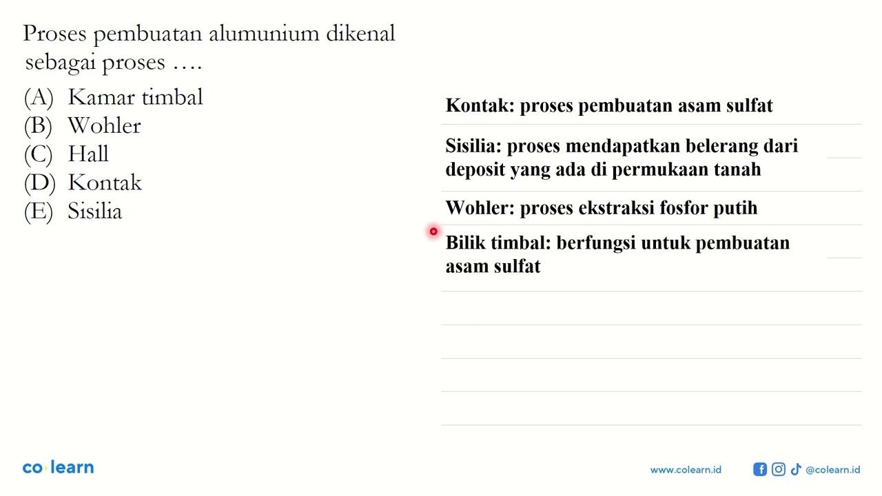 Proses pembuatan alumunium dikenal sebagai proses....