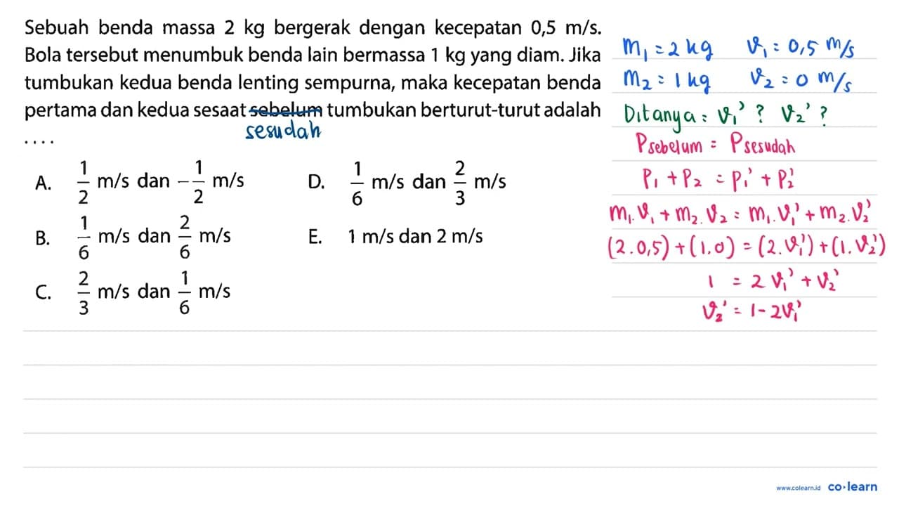 Sebuah benda massa 2 kg bergerak dengan kecepatan 0,5 m / s