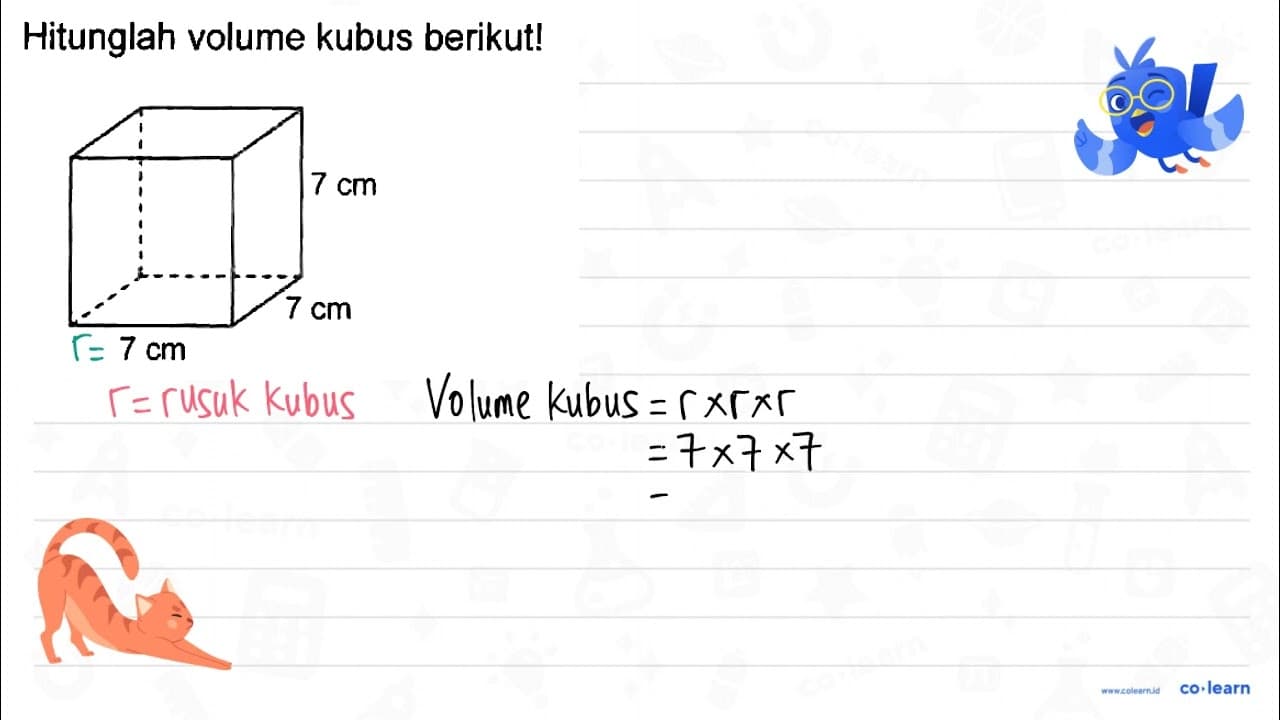 Hitunglah volume kubus berikut! Kubus 7 cm 7 cm 7 cm