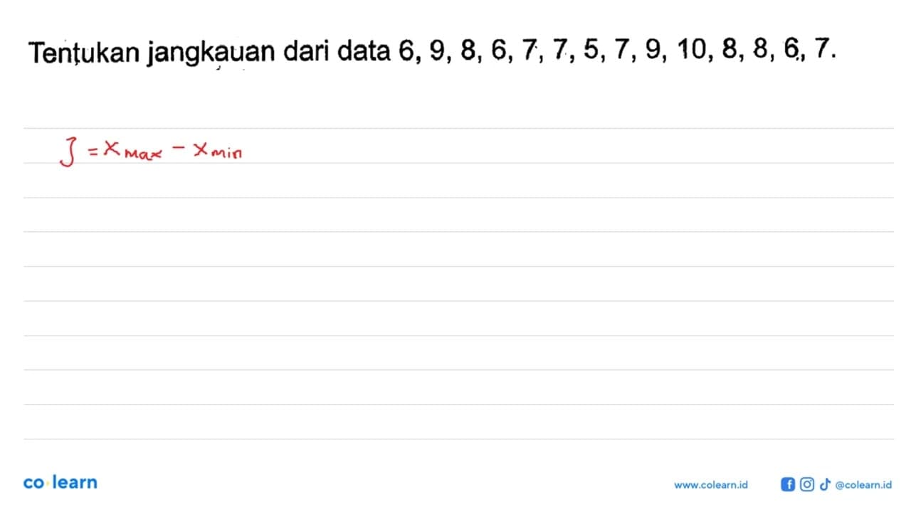 Tentukan jangkauan dari data 6,9,8,6,7,7,5,7,9,10,8,8,6,7.