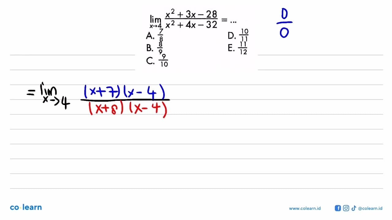 lim x->4 (x^2+3x-28)/(x^2+4x-32)=...