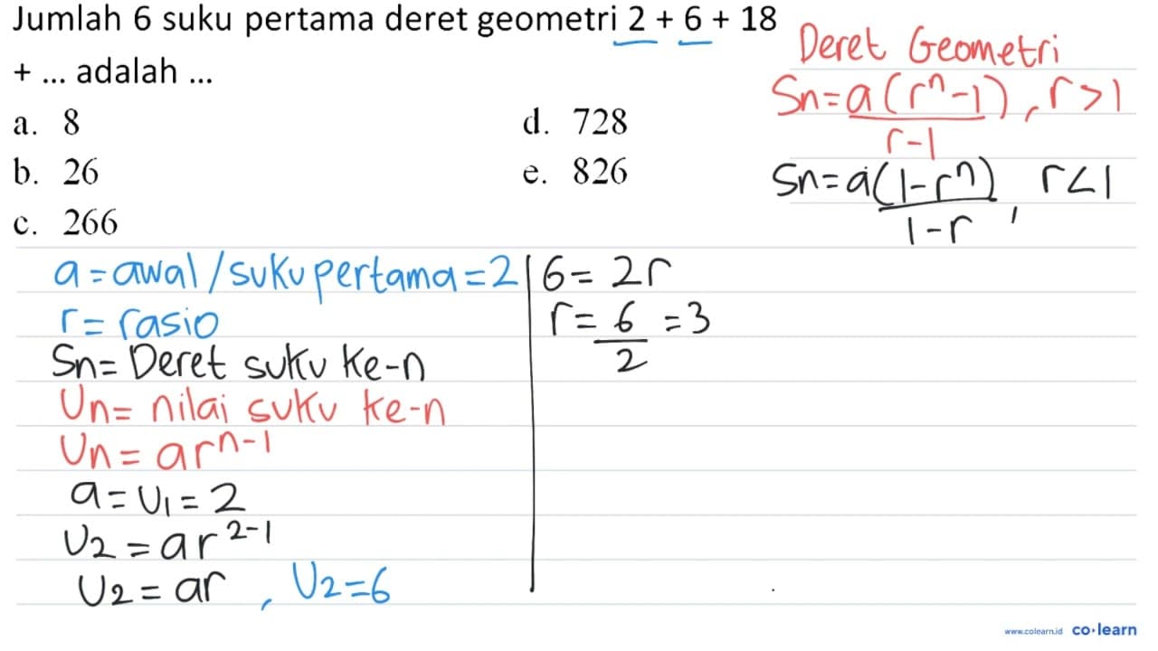 Jumlah 6 suku pertama deret geometri 2+6+18 +... adalah ...