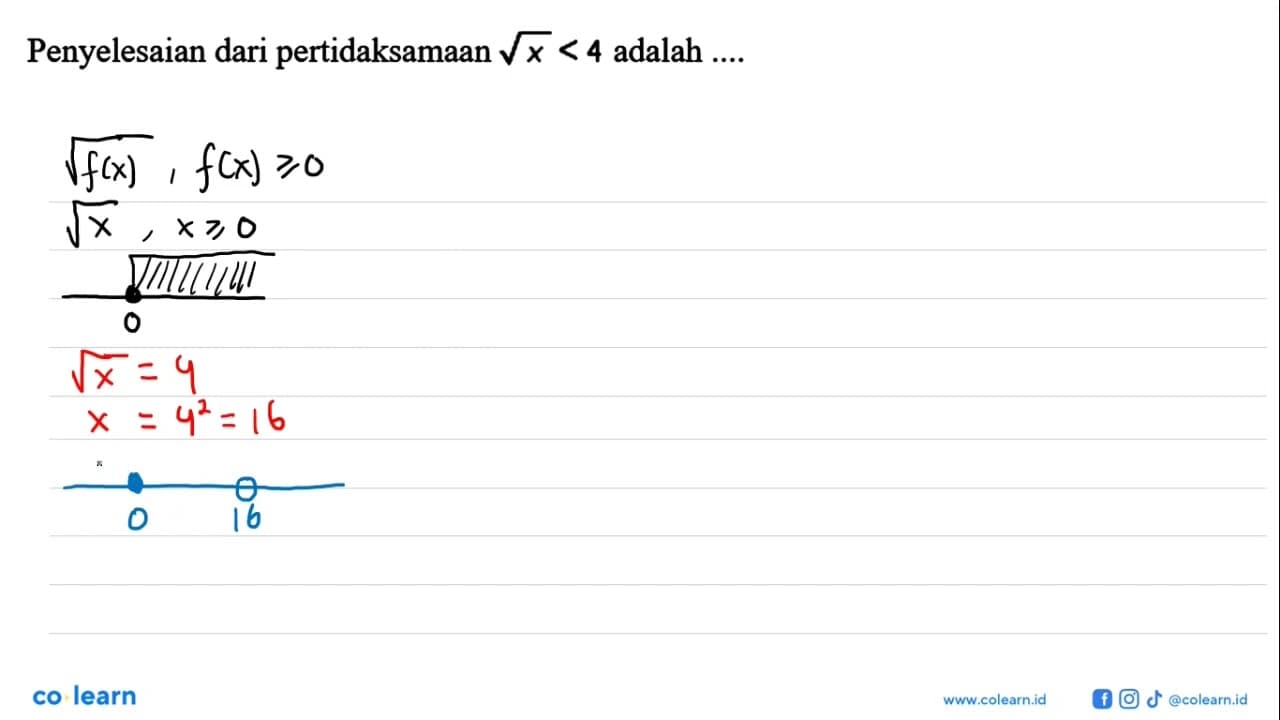 Penyelesaian dari pertidaksamaan akar(x)<4 adalah....