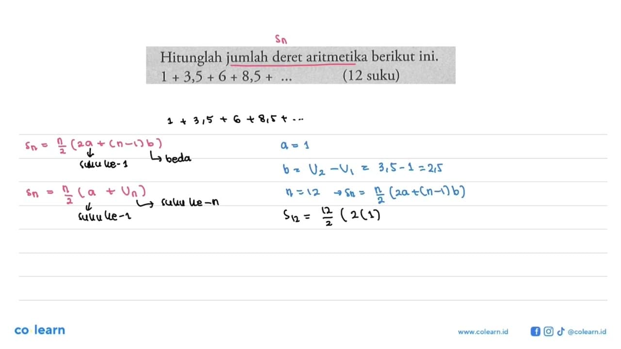 Hitunglah jumlah deret aritmetika berikut ini. 1 + 3, 5 + 6