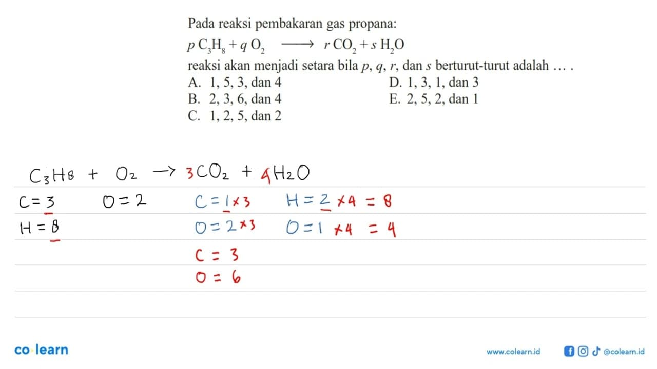 Pada reaksi pembakaran gas propana: pC3H8+qO2->rCO2+sH2O