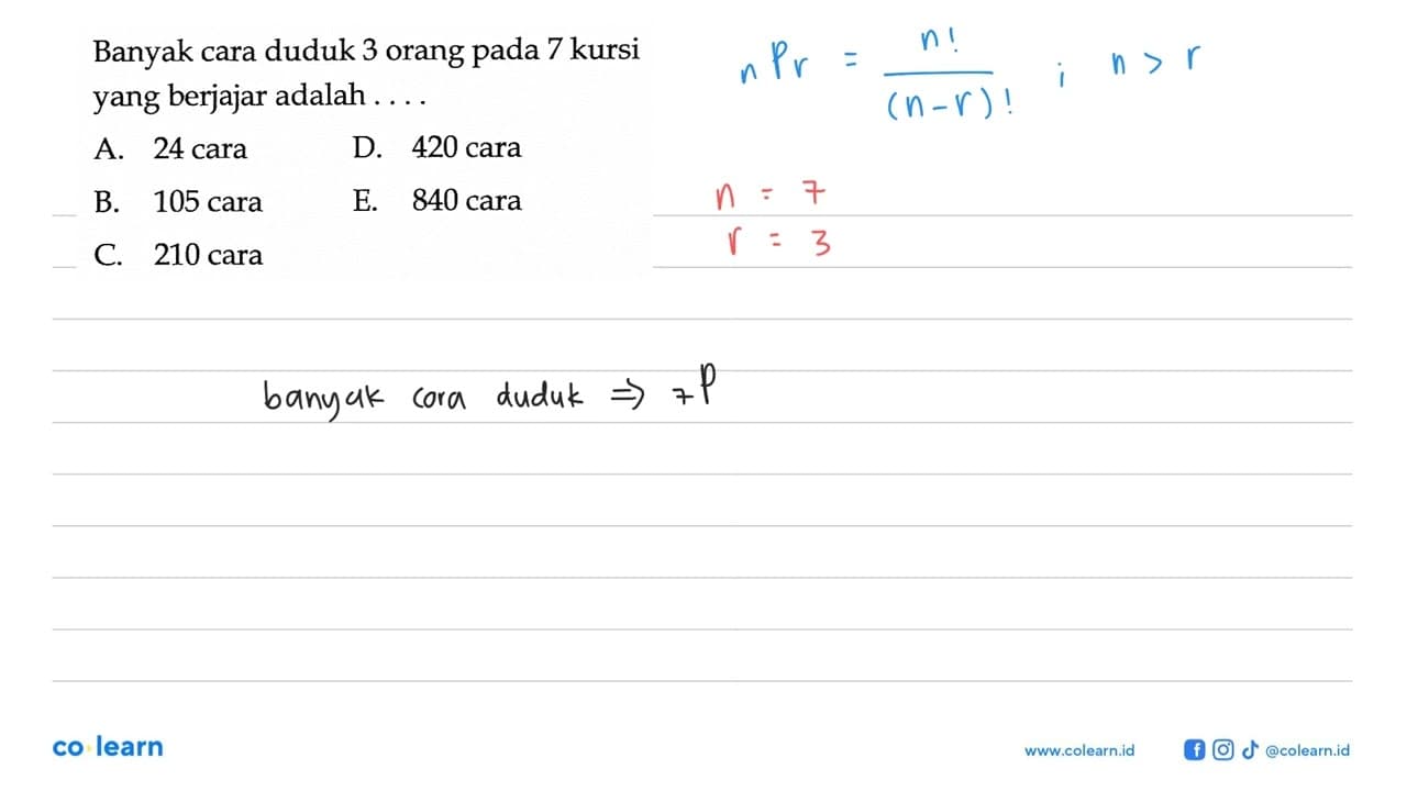 Banyak cara duduk 3 orang pada 7 kursi yang berjajar adalah