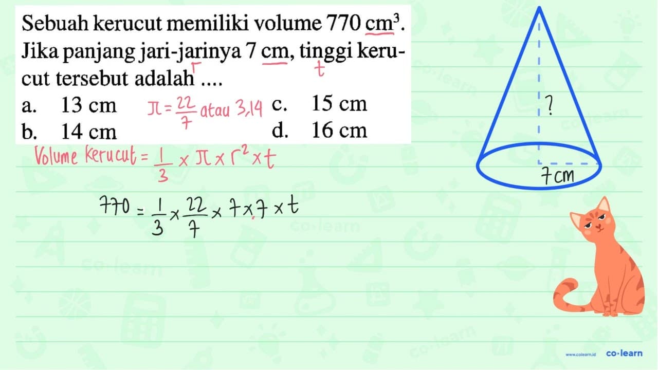 Sebuah kerucut memiliki volume 770 cm^3. Jika panjang