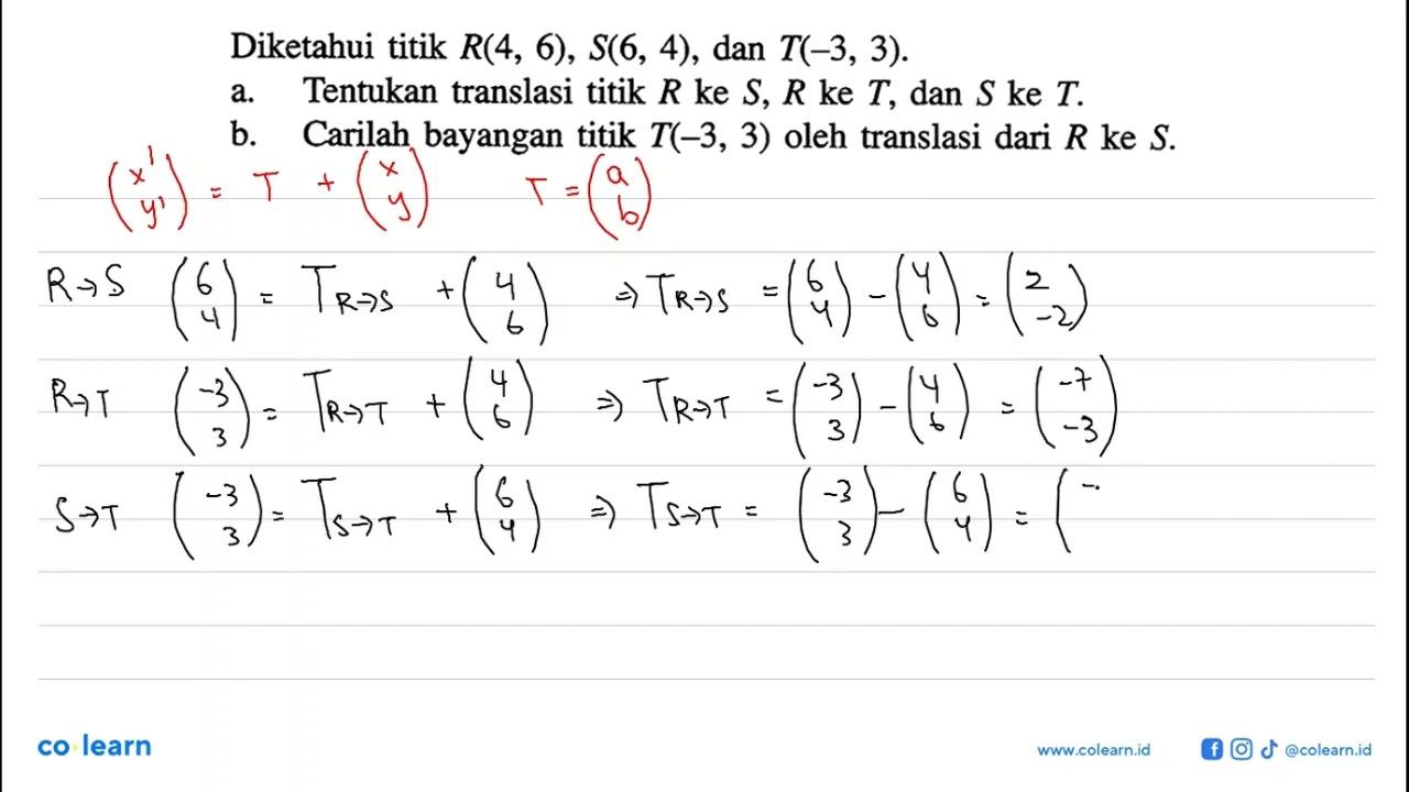 Diketahui titik R(4,6),S(6,4), dan T(-3,3). a. Tentukan