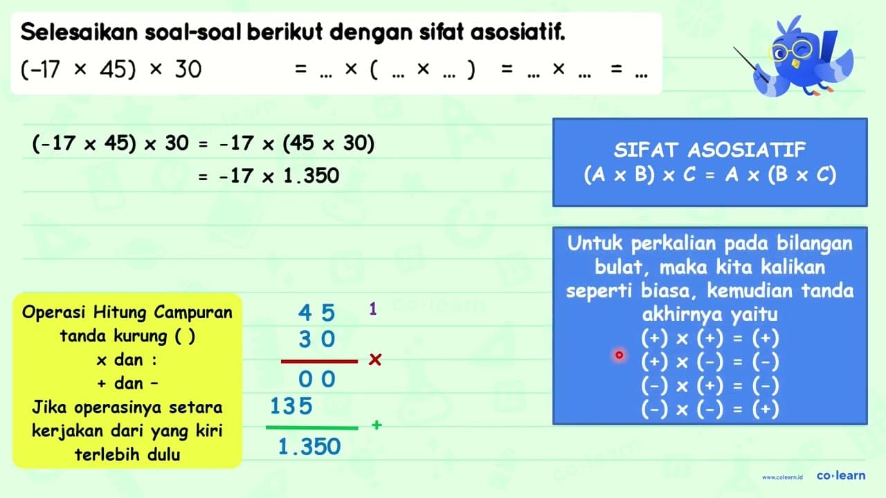 Selesaikan soal-soal berikut dengan sifat asosiatif. (-17 x