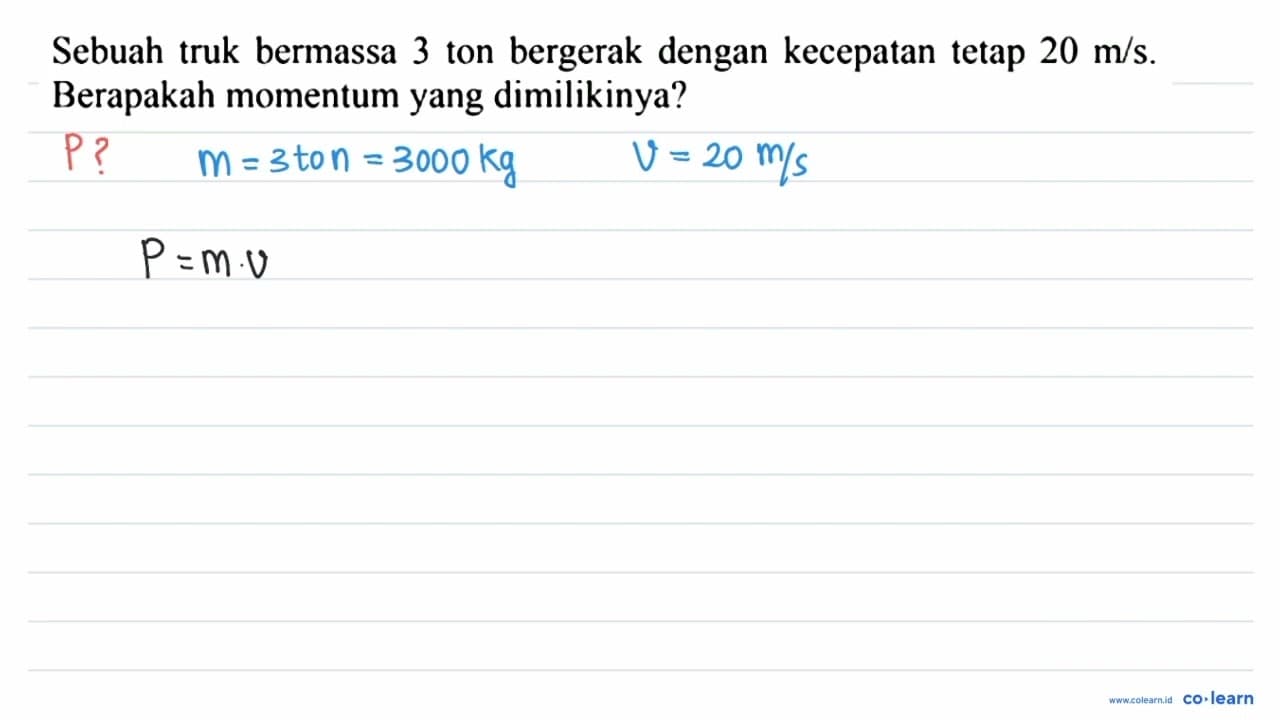 Sebuah truk bermassa 3 ton bergerak dengan kecepatan tetap