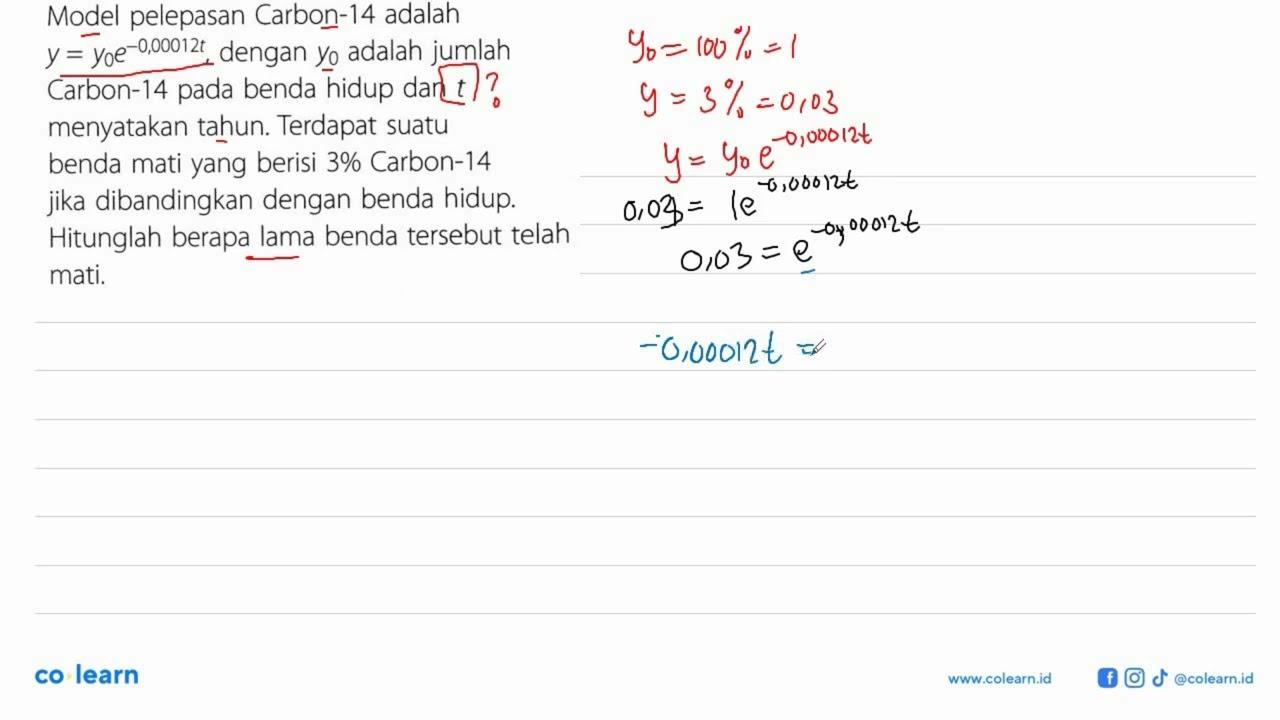 Model pelepasan Carbon-14 adalah y=y0.e^(-0,00012t), dengan