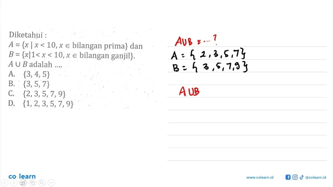 Diketahui A = {x | x < 10,x e bilangan prima} dan B = {x l