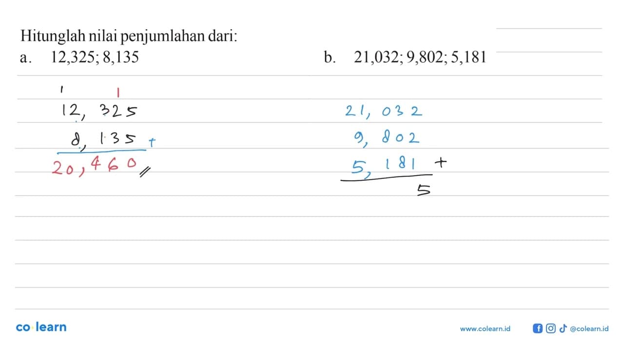 Hitunglah nilai penjumlahan dari: a. 12, 325; 8, 135 b. 21,