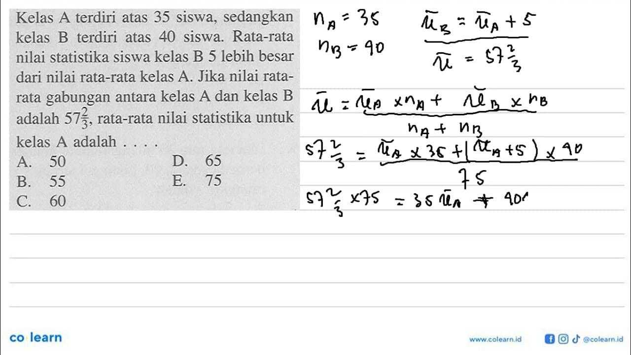 Kelas terdiri atas 35 siswa, sedangkan A kelas B terdiri 40