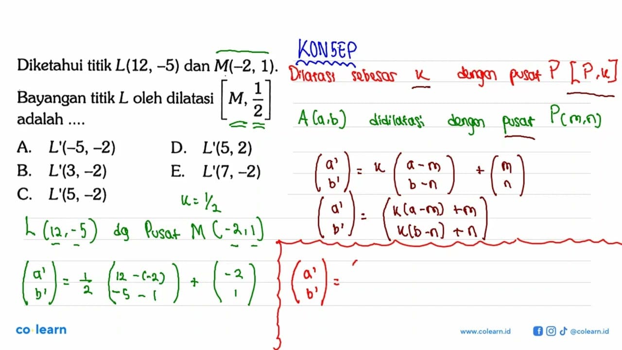 Diketahui titik L(12, -5) dan M(-2, 1). Bayangan titik L