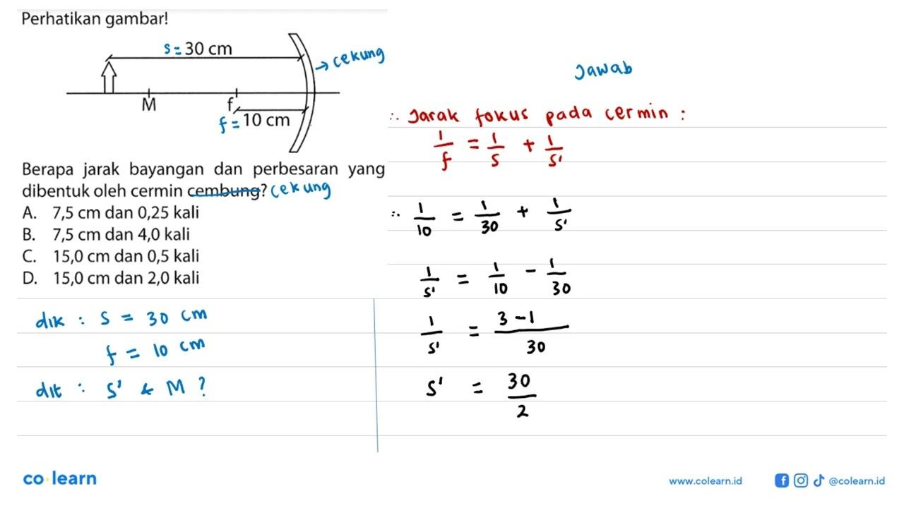 Perhatikan gambar!30 cm M f 10 cmBerapa jarak bayangan dan