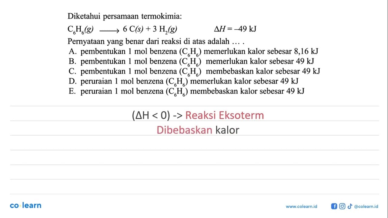 Diketahui persamaan termokimia: C6H6 (g) -> 6 C(s) + 3 H2