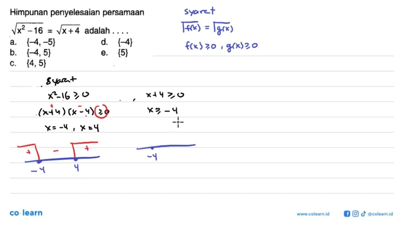 Himpunan penyelesaian persamaan akar(x^2-16)=akar(x+4)