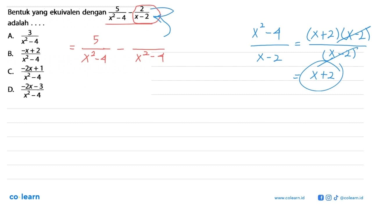 Bentuk yang ekuivalen dengan 5/(x^2-4)-2/(x-2) adalah . . .