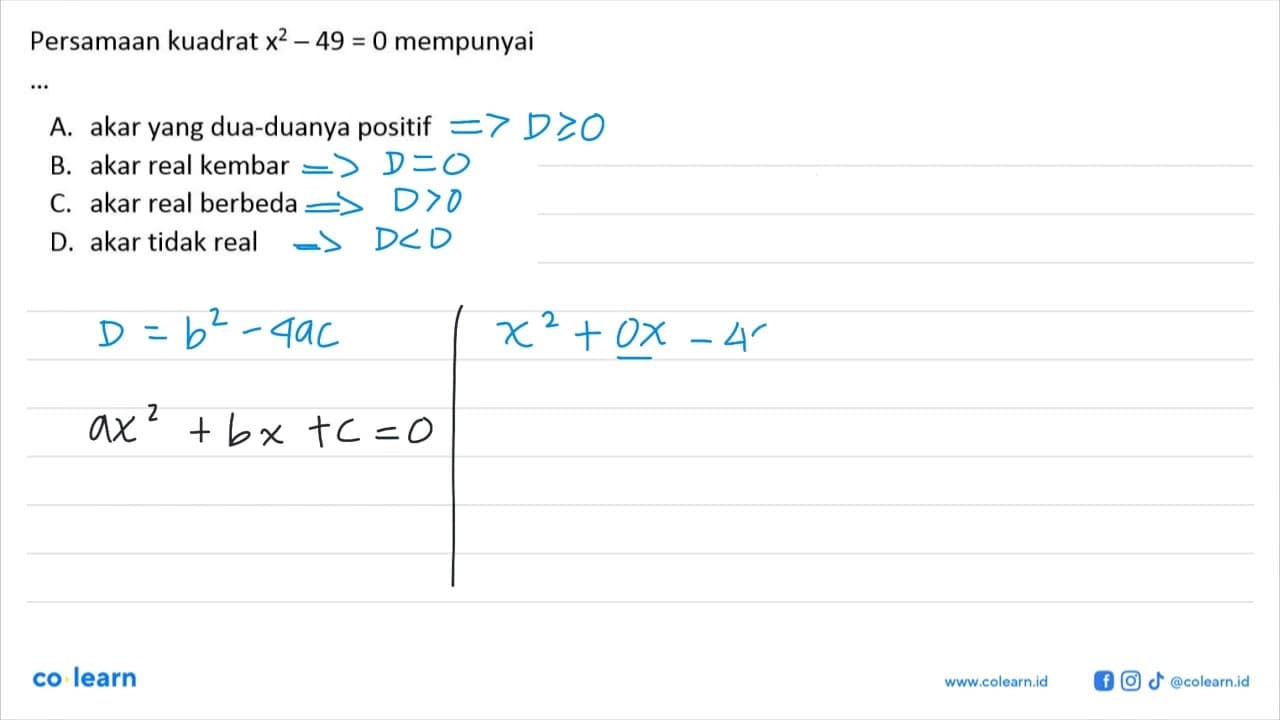 Persamaan kuadrat x^2-49 = 0 mempunyai ....