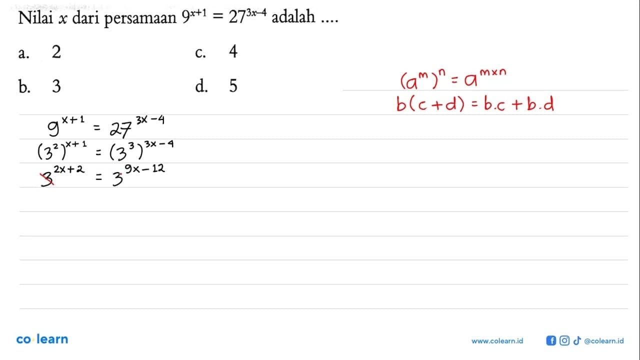 Nilai x dari persamaan 9^(x+1)= 27^(3x -4) adalah