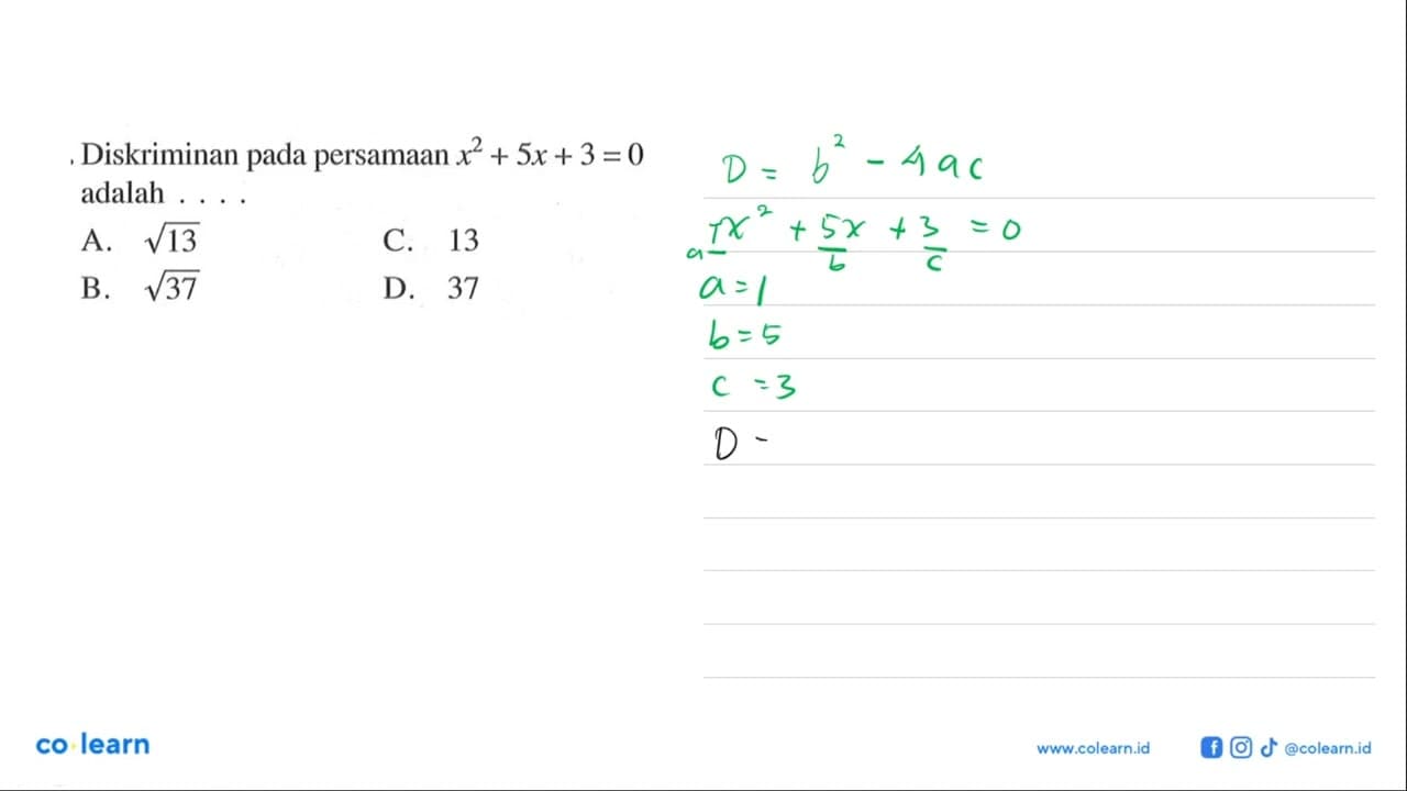 Diskriminan pada persamaan x^2 + 5x + 3 = 0 adalah... A.