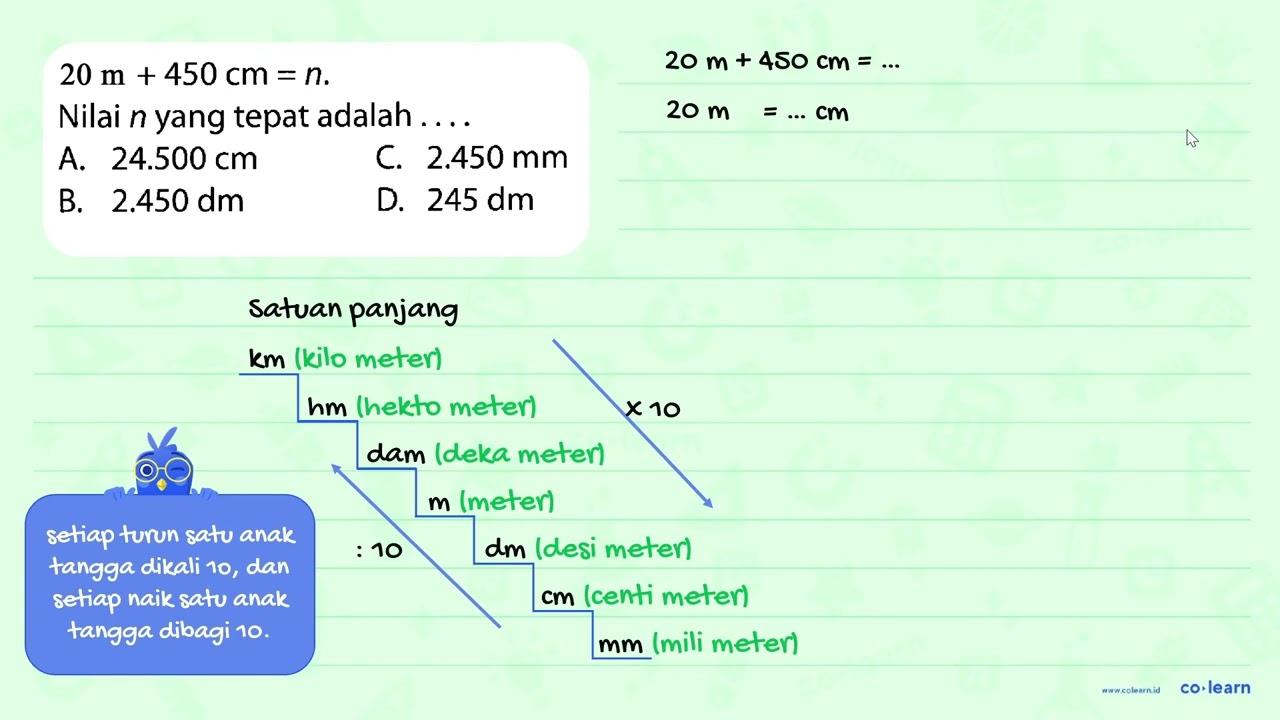 20 m + 450 cm = n. Nilai n yang tepat adalah....