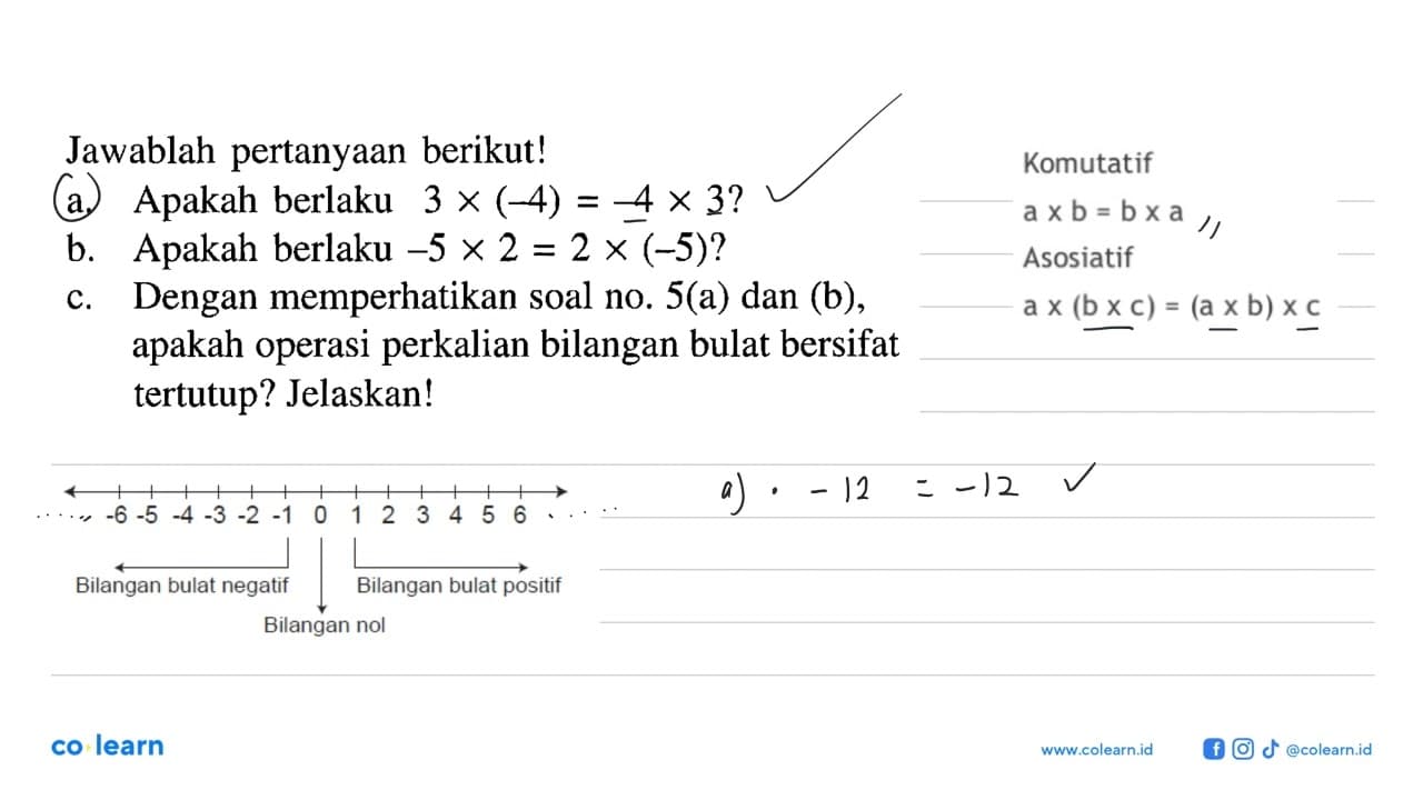 Jawablah pertanyaan berikut! a. Apakah berlaku 3 x (-4) =