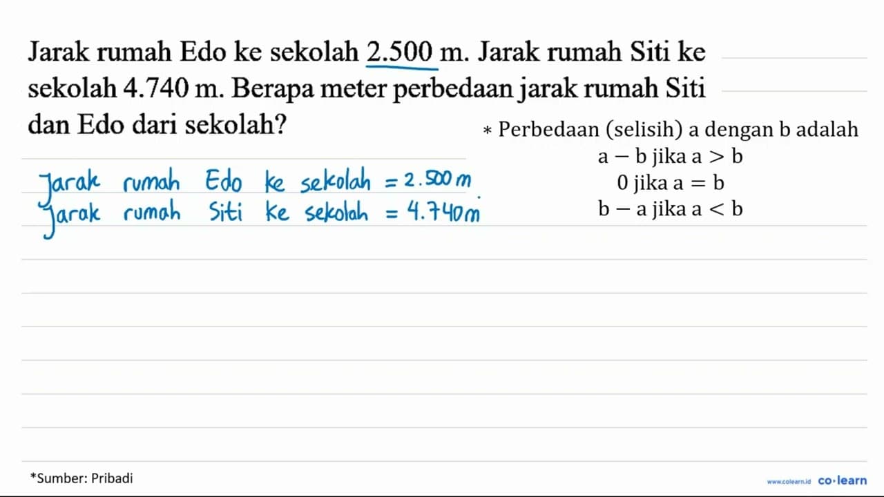 Jarak rumah Edo ke sekolah 2.500 m . Jarak rumah Siti ke