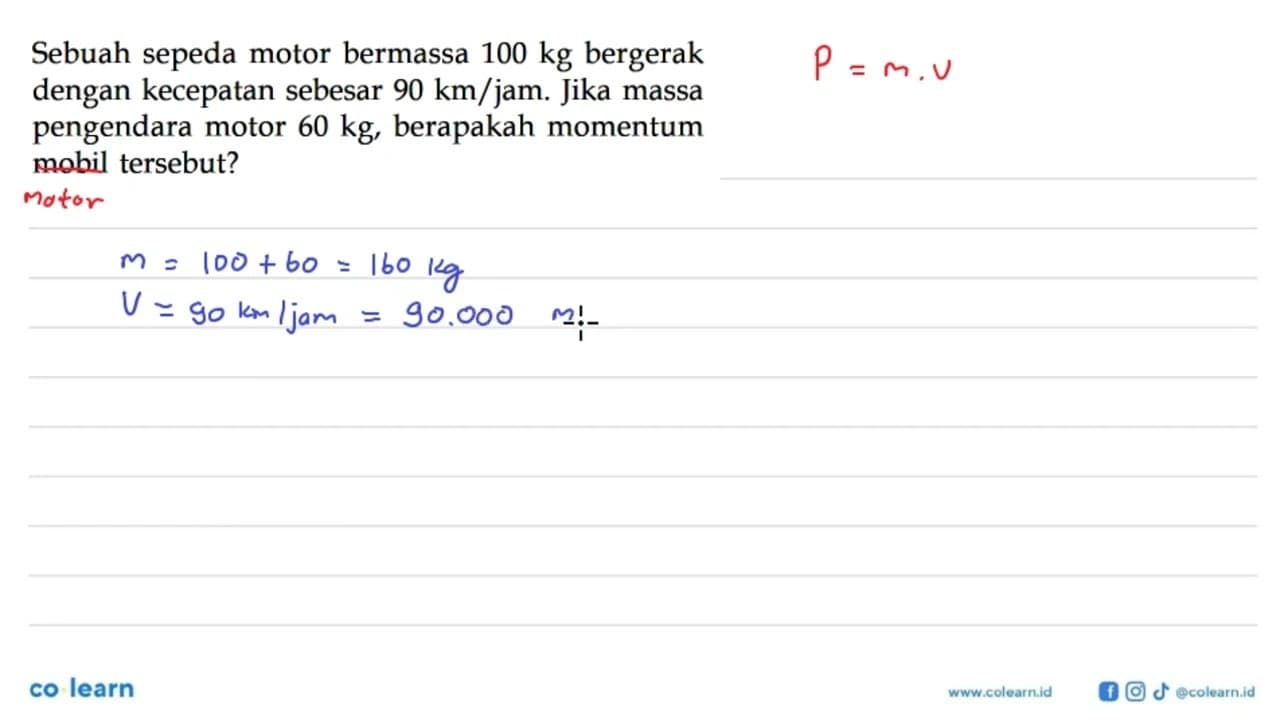 Sebuah sepeda motor bermassa 100 kg bergerak dengan