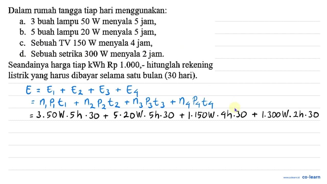 Dalam rumah tangga tiap hari menggunakan: a. 3 buah lampu