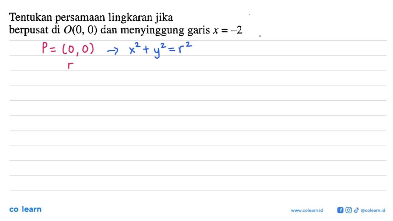 Tentukan persamaan lingkaran jikaberpusat di O(0,0) dan