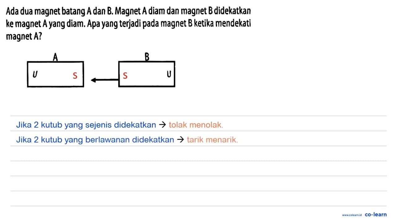 Ada dua magnet batang A dan B . Magnet A diam dan magnet B